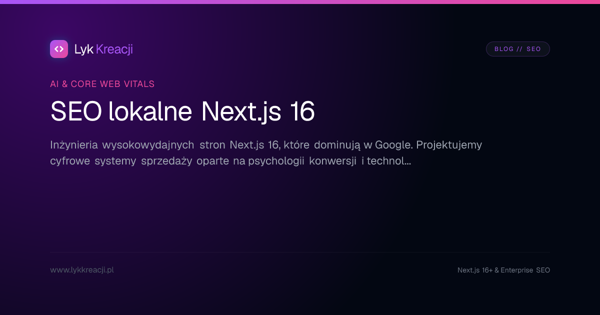 SEO lokalne z Next.js 16 i AI — dominacja bez płatnych reklam